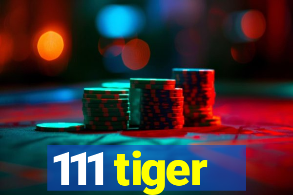 111 tiger